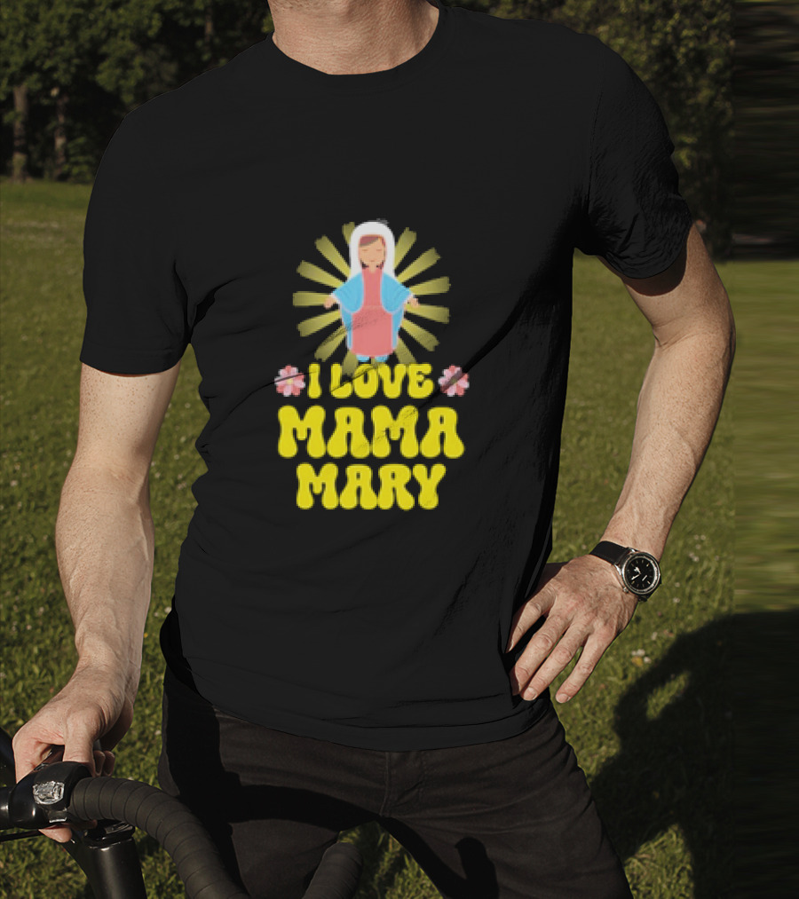 I Love Mama Mary Our Lady Mother Catholic Flowers T-Shirt