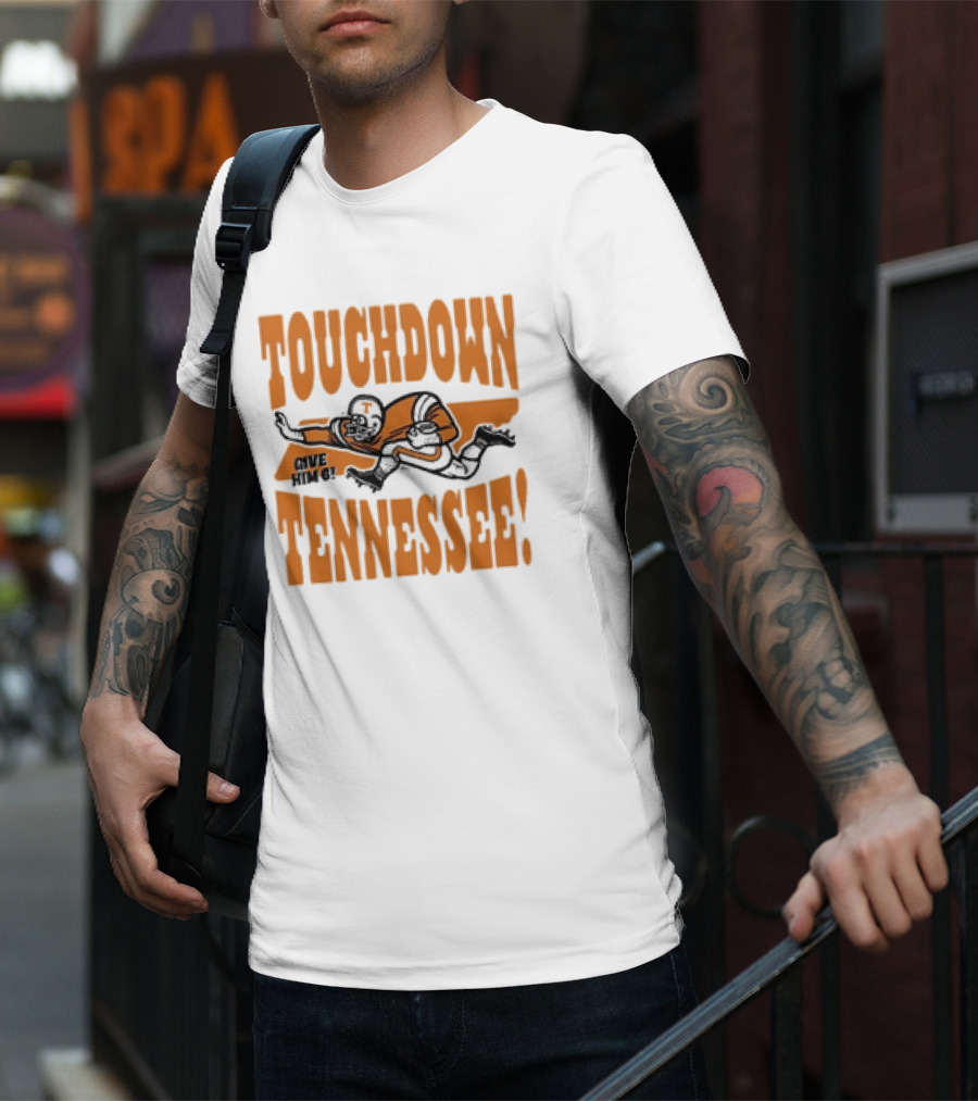 Touchdown Tennessee Give Him 6 Football Player T-Shirt