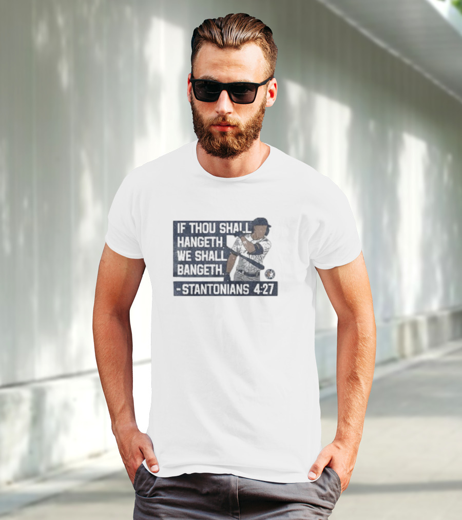If Thou Shall Hangeth We Shall Bangeth Stantonian 4:27 Baseball T-Shirt