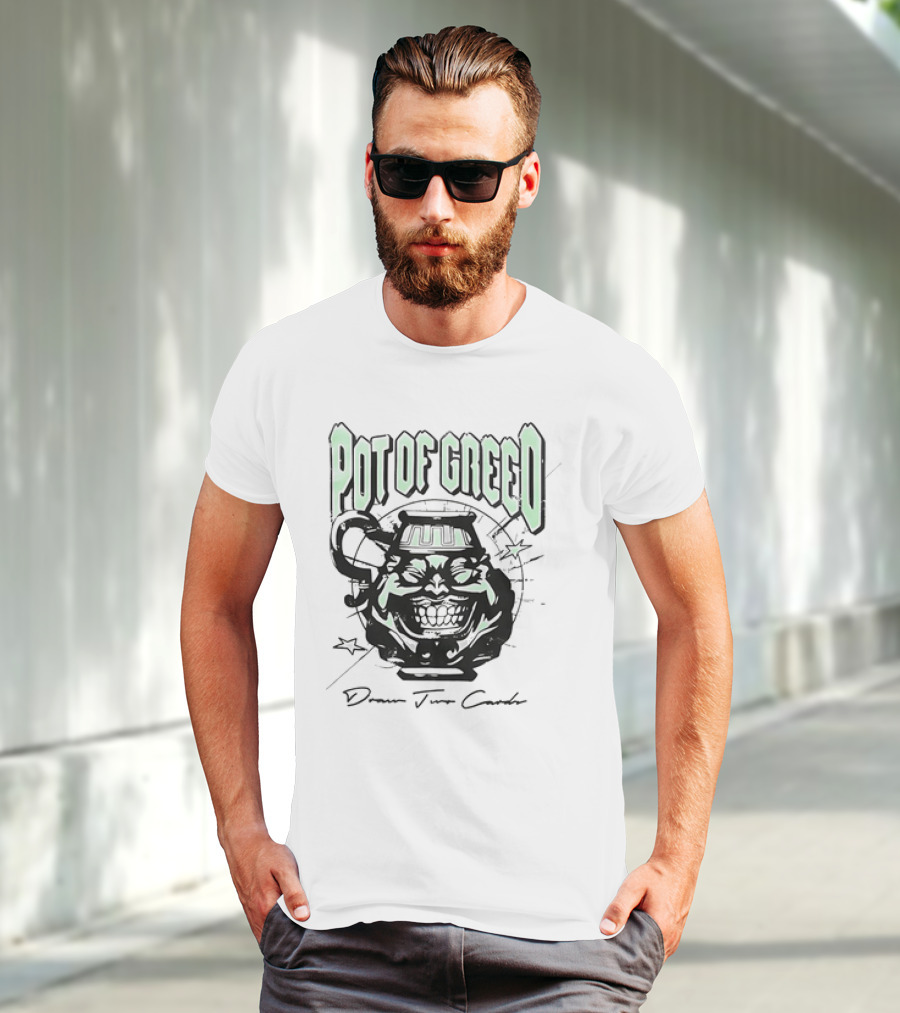 POT OF GREED Draw Two Cards T-Shirt