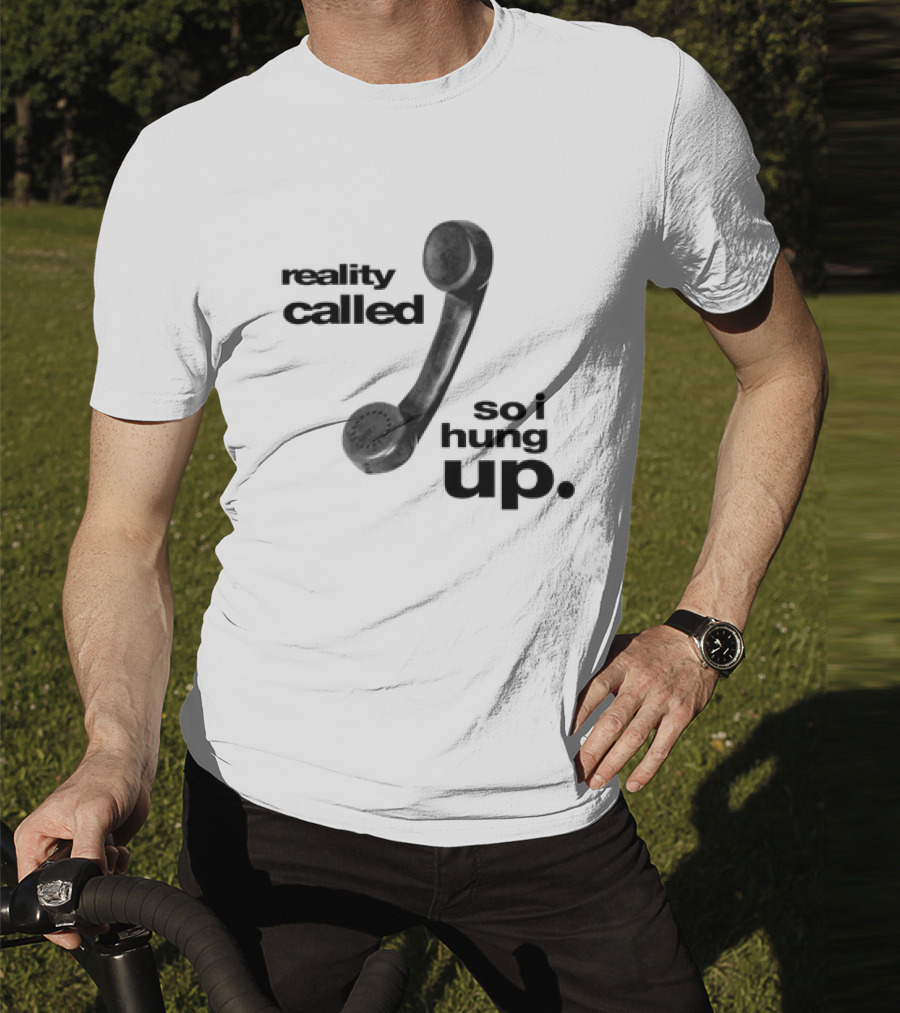 Reality Called So I Hung Up Vintage Telephone Humor T-Shirt