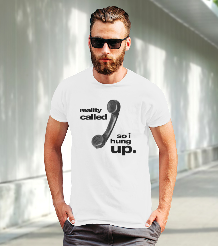 Reality Called So I Hung Up Vintage Telephone Humor T-Shirt