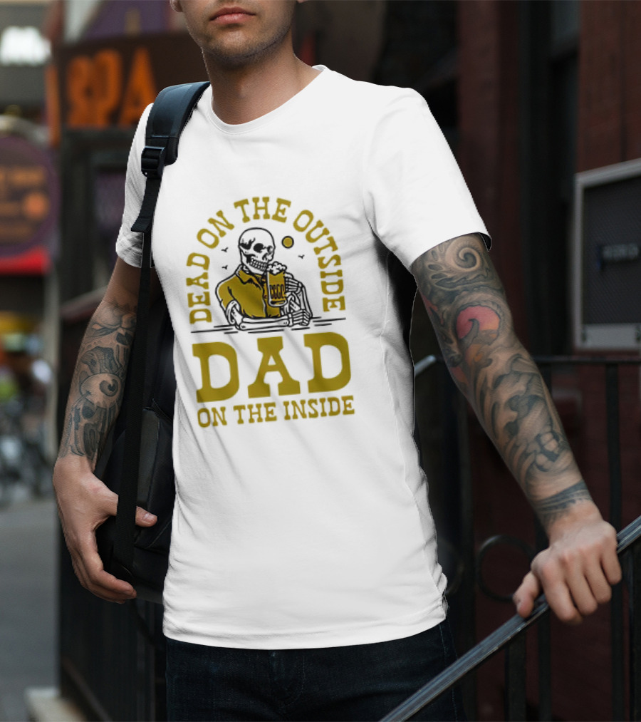 Dead On The Outside Dad On The Inside Skeleton Holding Beer T-Shirt