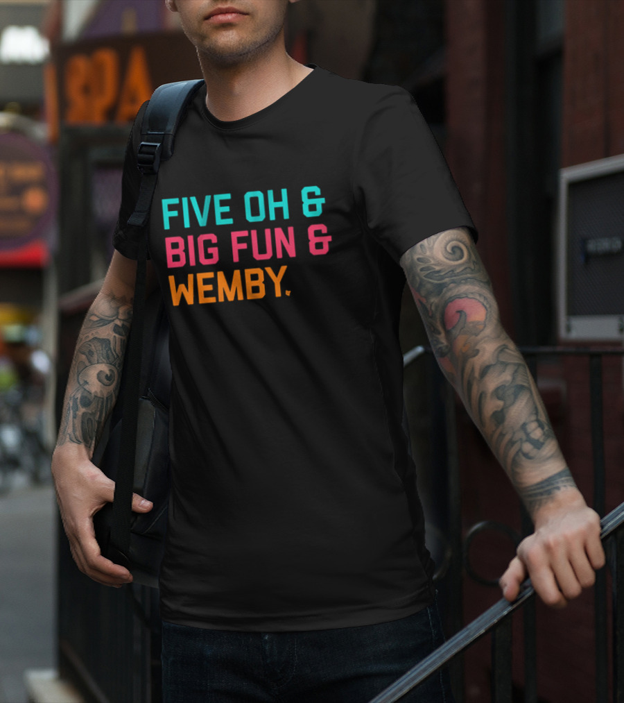 FIVE OH And BIG FUN And WEMBY Basketball Fan Phrase T-Shirt