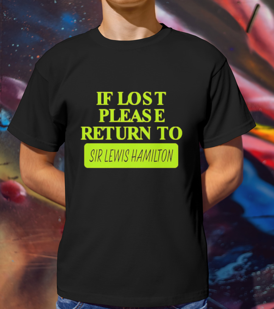 If Lost Please Return To Sir Lewis Hamilton Formula 1 T-Shirt