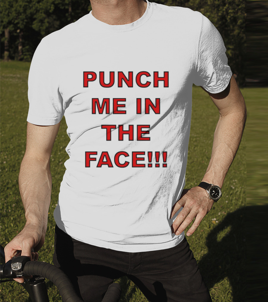 PUNCH ME IN THE FACE T-Shirt