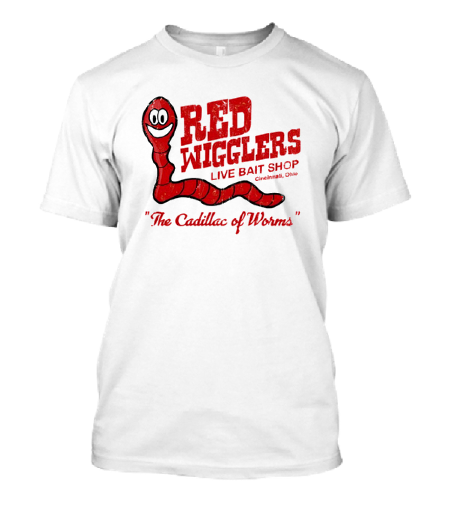 Red Wigglers Live Bait Shop Cincinnati Ohio The Cadillac Of Worms T-Shirt