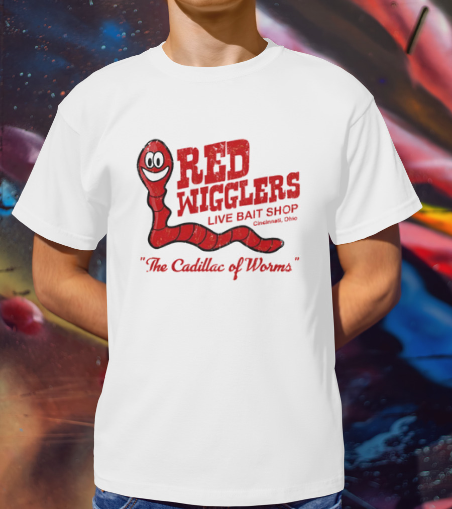 Red Wigglers Live Bait Shop Cincinnati Ohio The Cadillac Of Worms T-Shirt