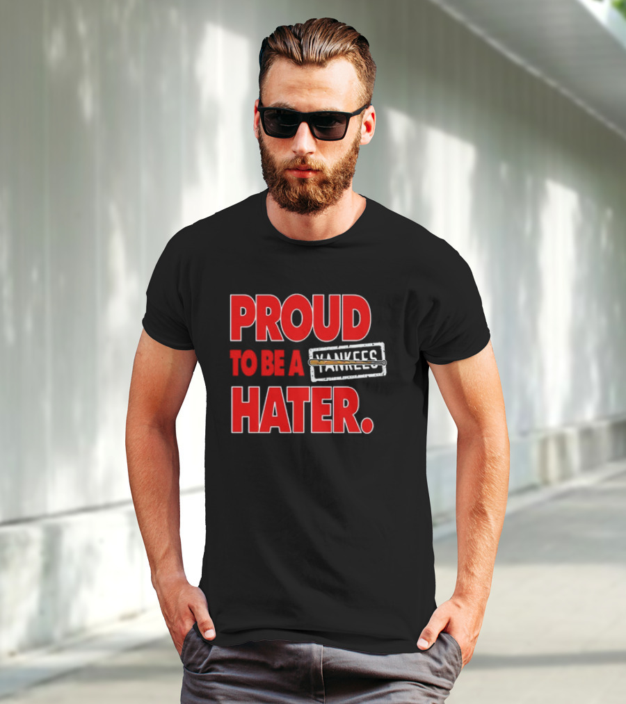 Proud To Be A Yankees Hater Boston Red Sox T-Shirt
