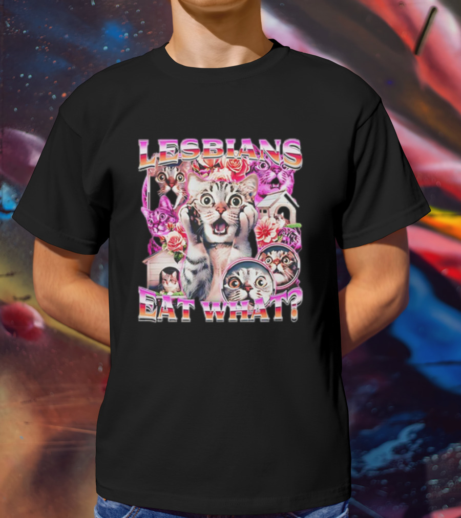 Lesbians Eat What Cat Flowers Surprised Faces T-Shirt