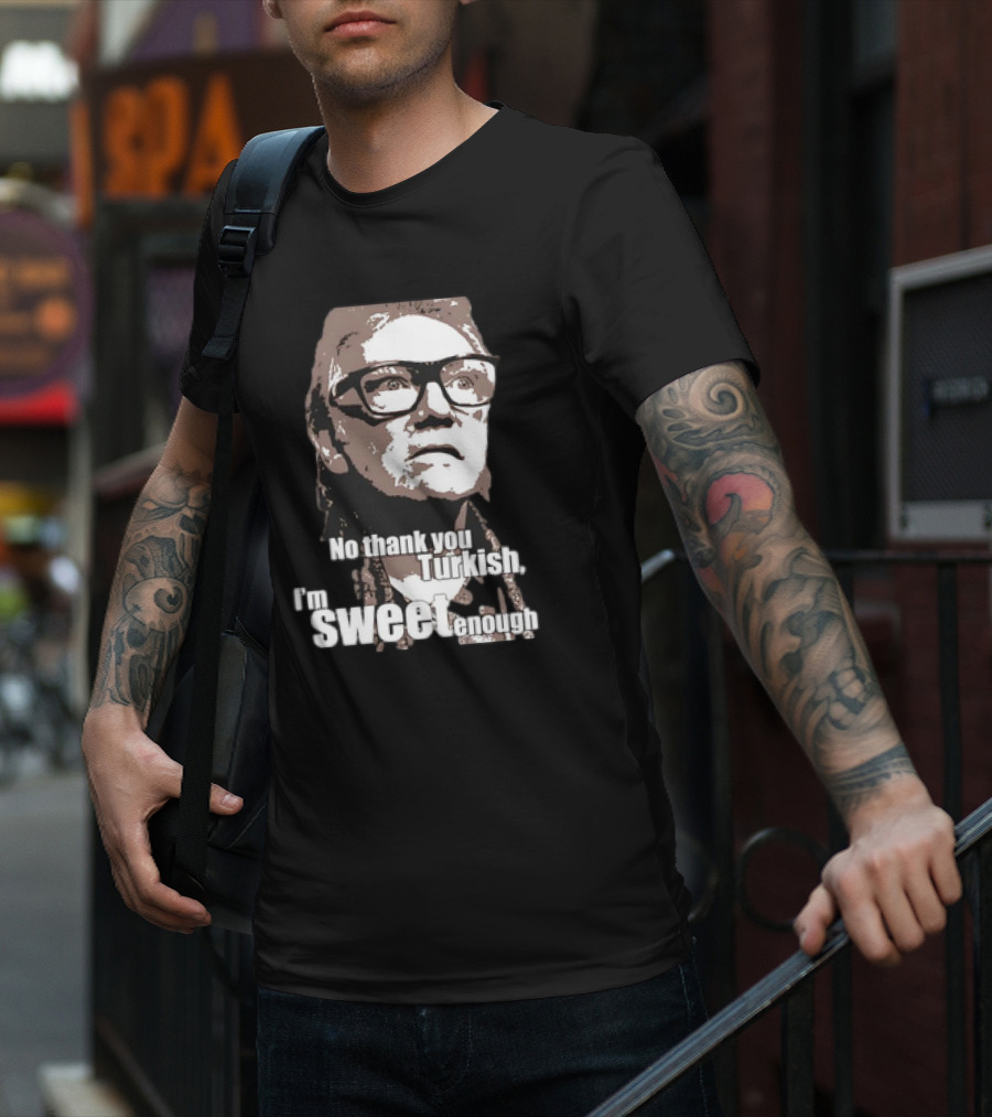 No Thank You Turkish I'm Sweet Enough Glasses Iconic T-Shirt