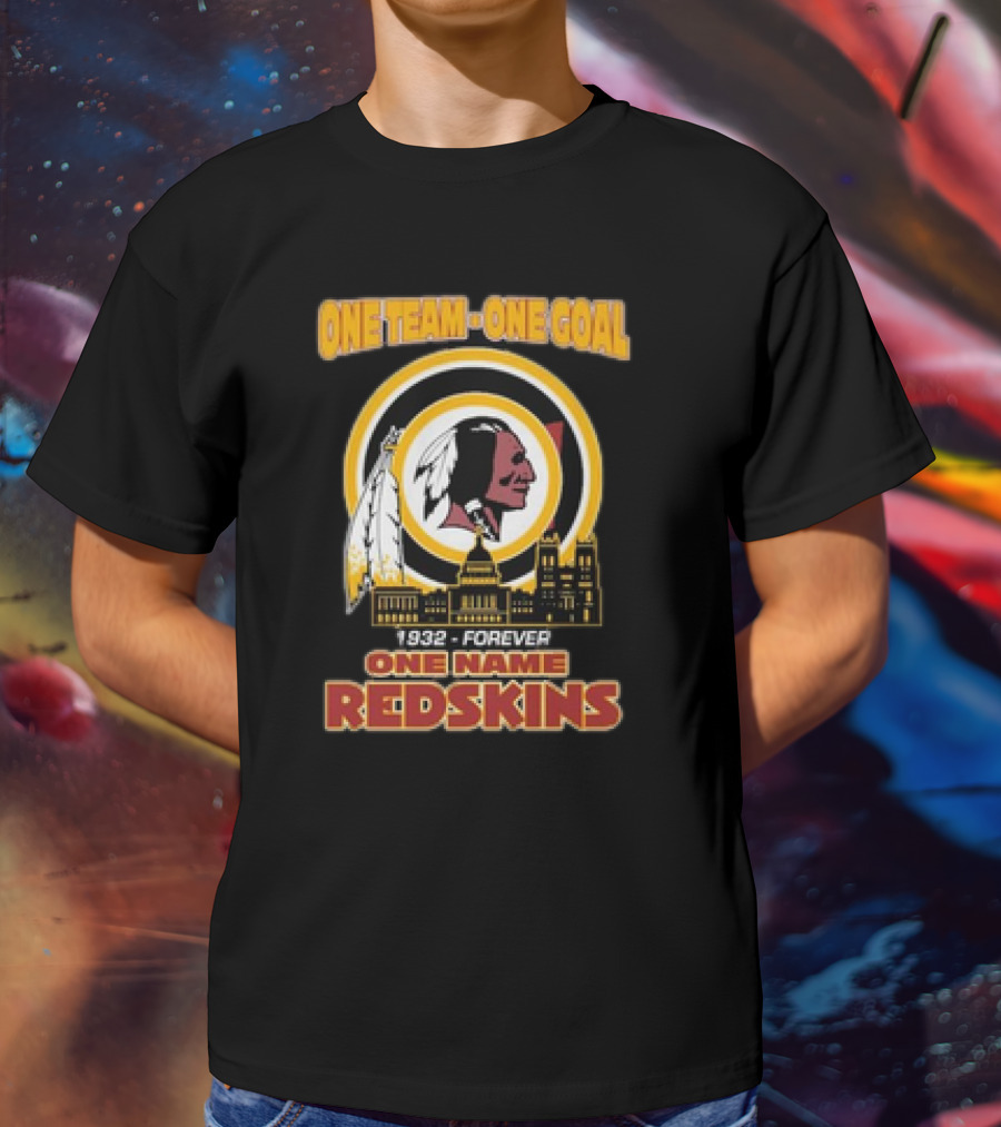 One Team One Goal One Name 1932 Forever Redskins T-Shirt