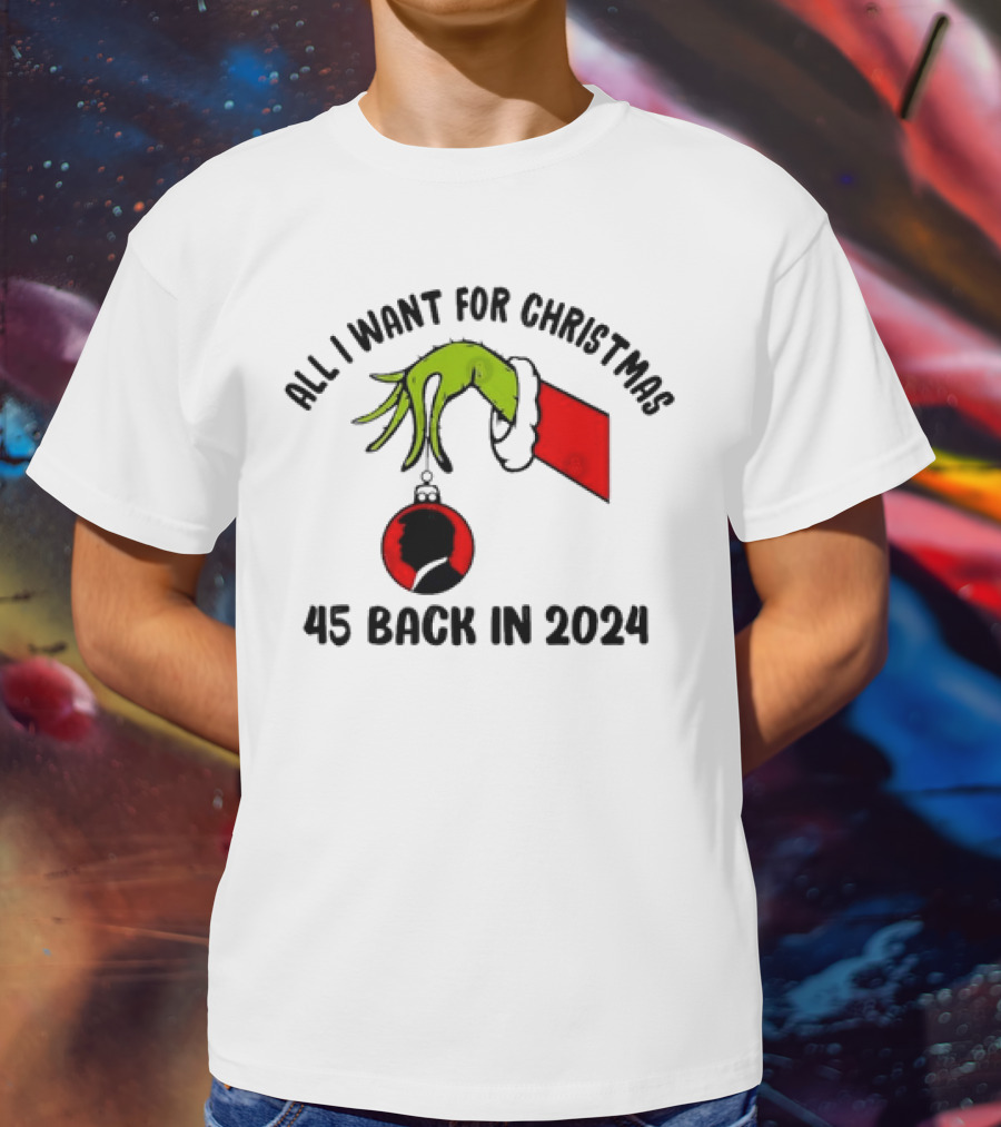All I Want For Christmas Grinch 45 Back In T-Shirt