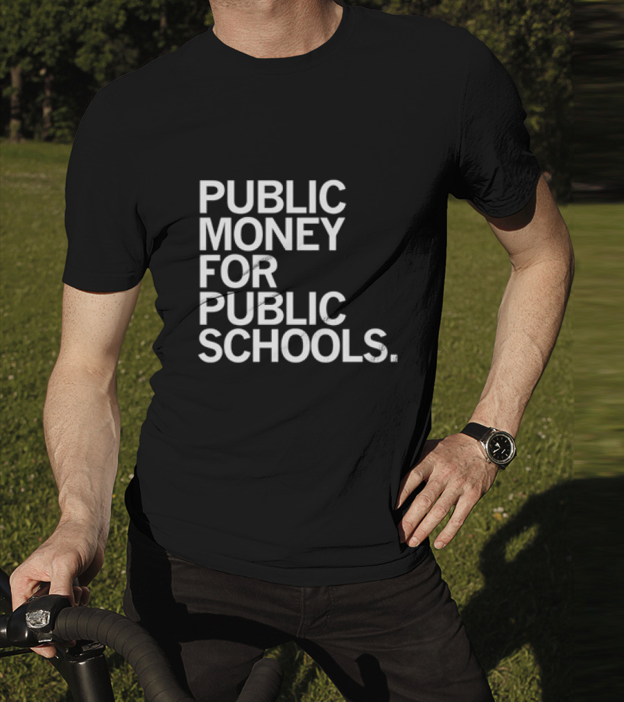 CEA Public Money For Public Schools T-Shirt