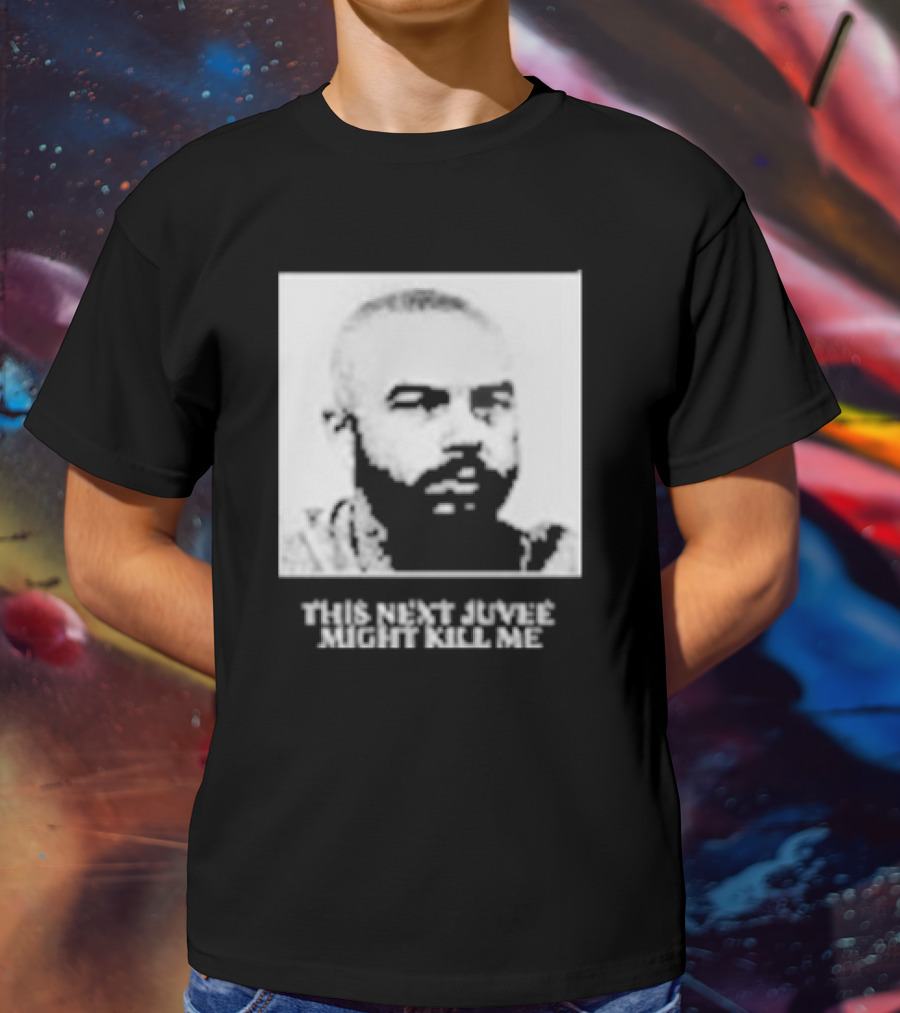 This Next Juvee Might Kill Me Monochrome T-Shirt