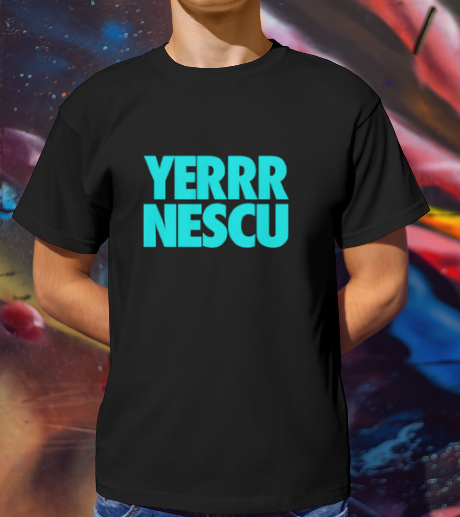 Yerrrnescu Tee YERRR NESCU T-Shirt
