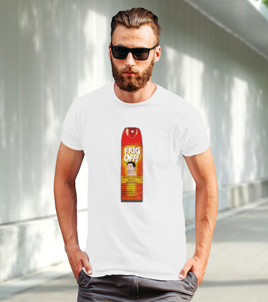 Frig Off Greasy Walrus Sweat Resistant Spray Warning T-Shirt
