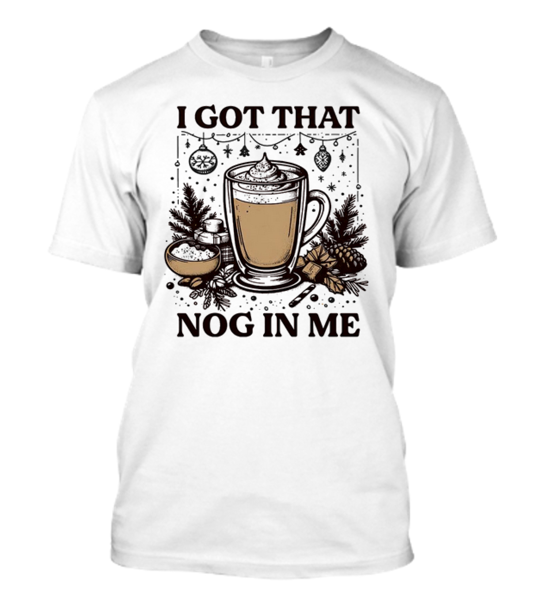 I Got That Nog In Me Holiday Coffee Pinecones Ornaments T-Shirt