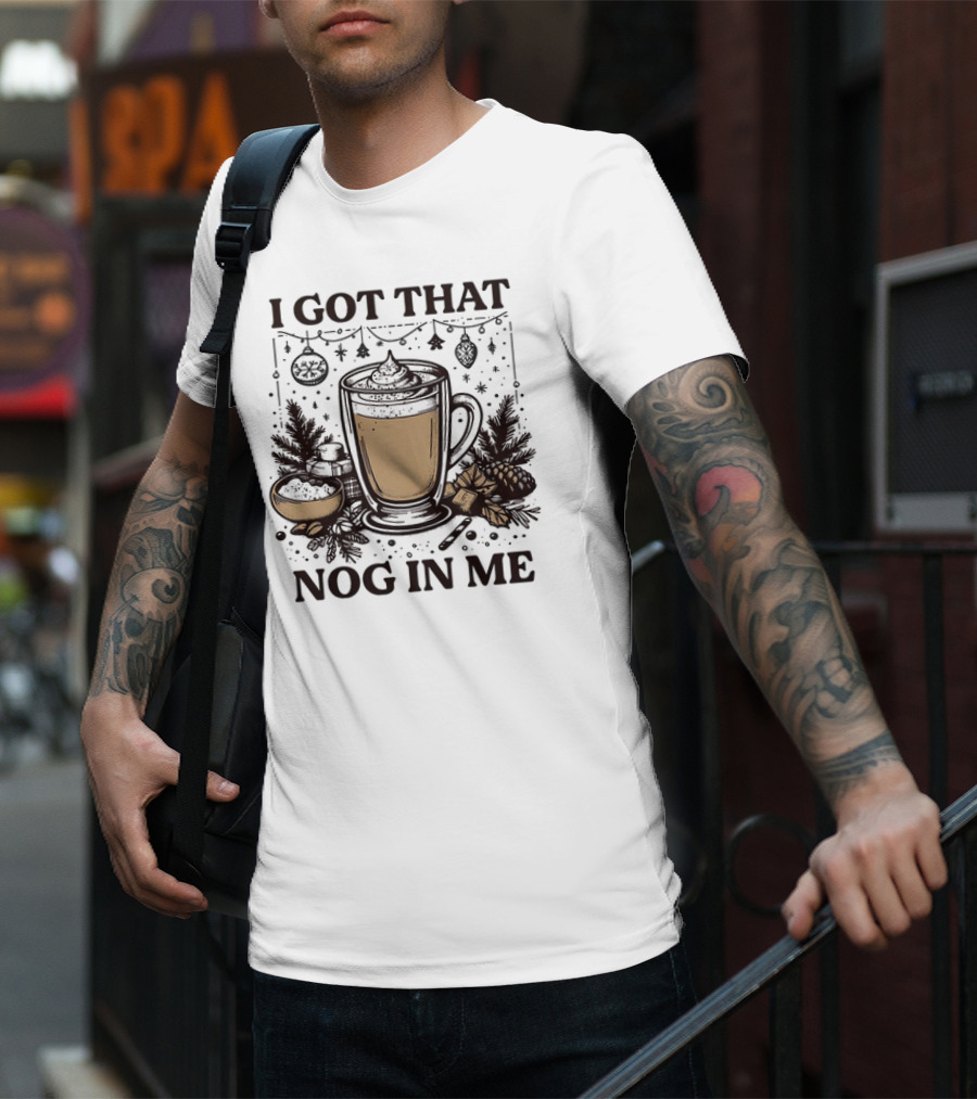 I Got That Nog In Me Holiday Coffee Pinecones Ornaments T-Shirt