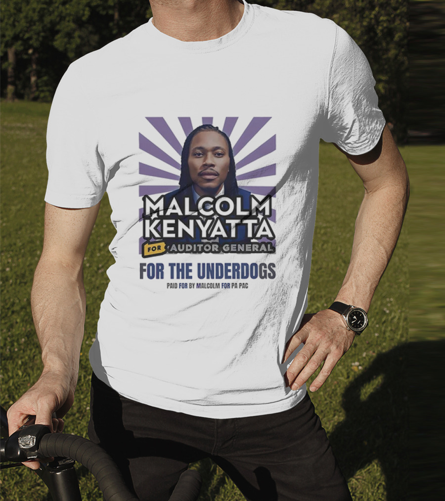 Malcolm Kenyatta For Auditor General For The Underdogs Paid For By Malcolm For PA PAC T-Shirt