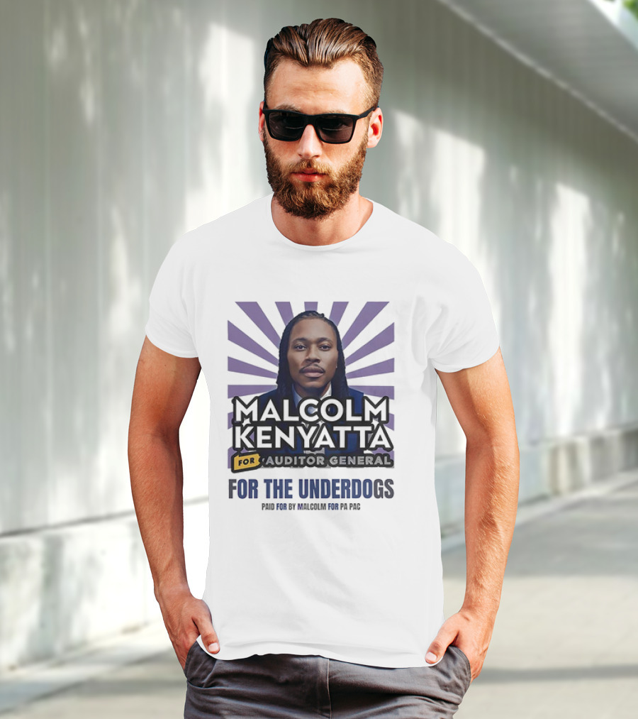Malcolm Kenyatta For Auditor General For The Underdogs Paid For By Malcolm For PA PAC T-Shirt