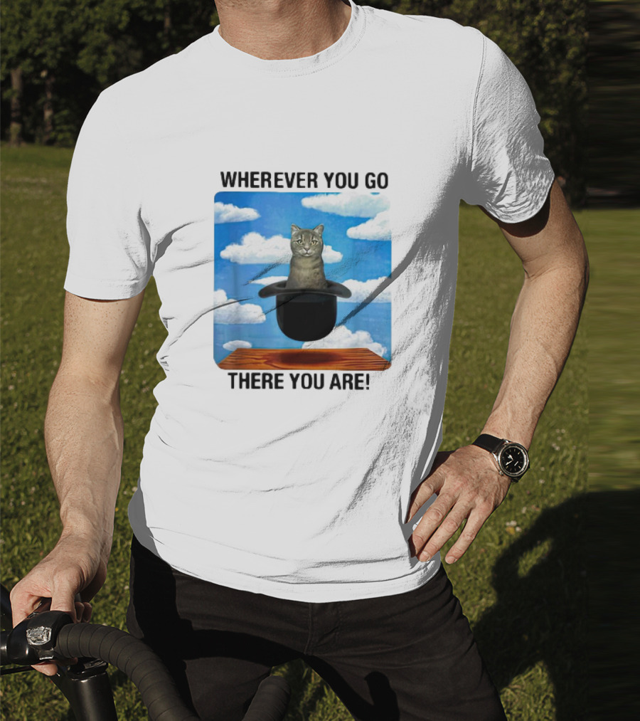 WHEREVER YOU GO THERE YOU ARE CAT IN MAGIC HAT CLOUDS T-Shirt