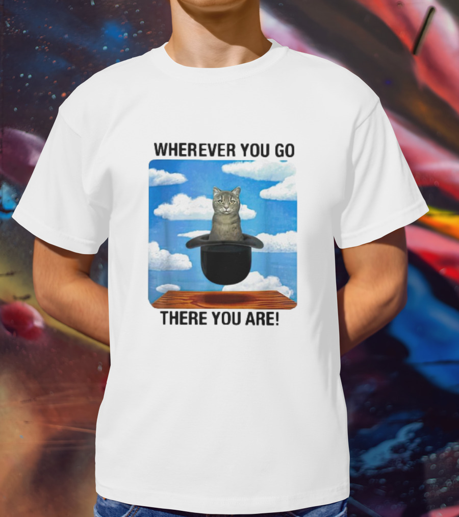 WHEREVER YOU GO THERE YOU ARE CAT IN MAGIC HAT CLOUDS T-Shirt