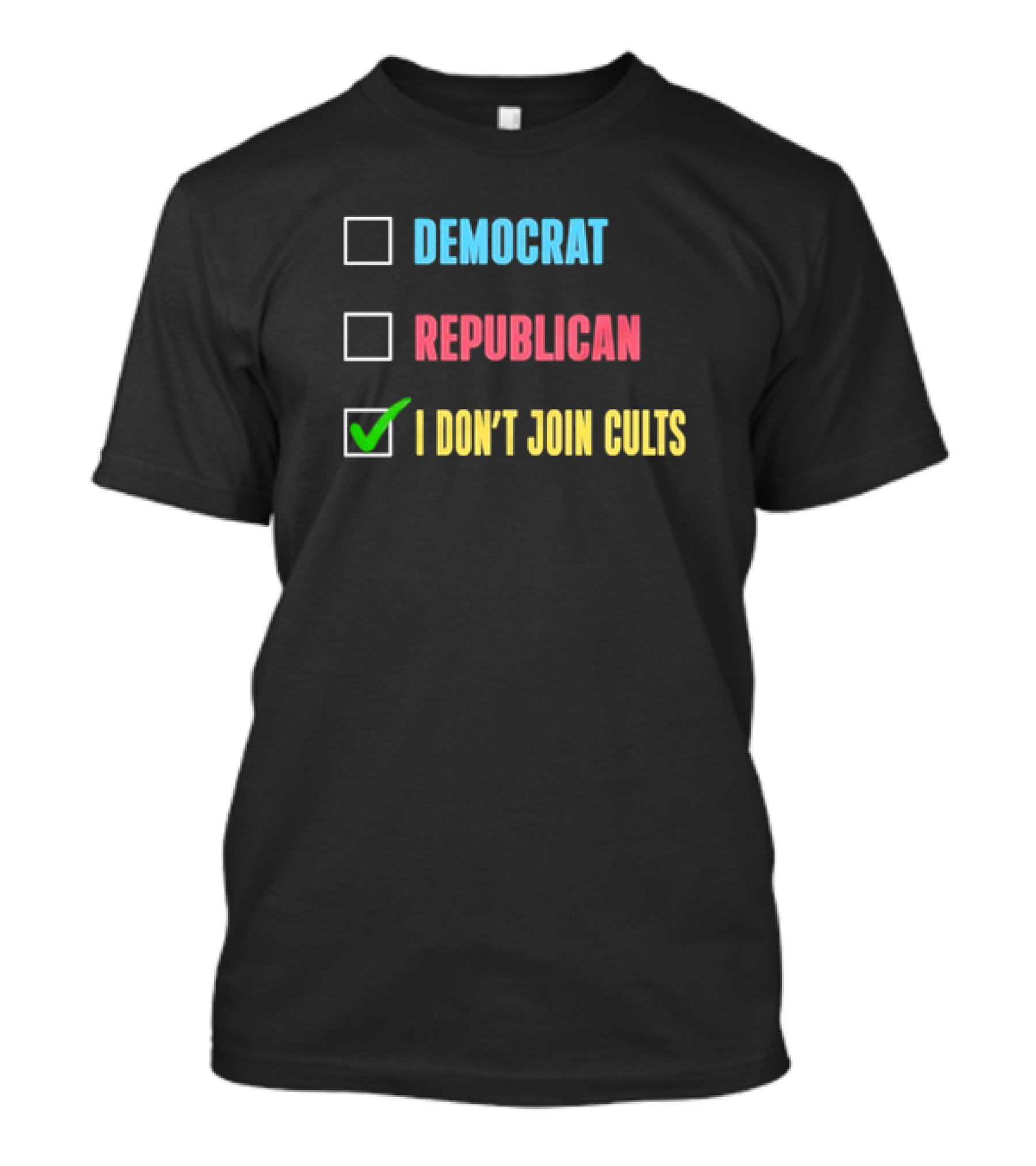 Democrat Republican I Don’t Join Cults Checkbox Humor T-Shirt