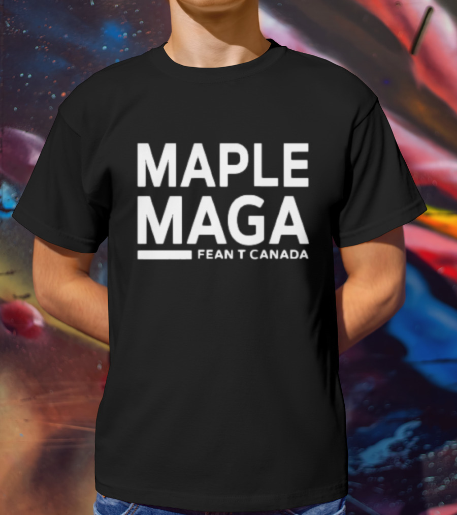MAPLE MAGA FEAN’T CANADA T-Shirt