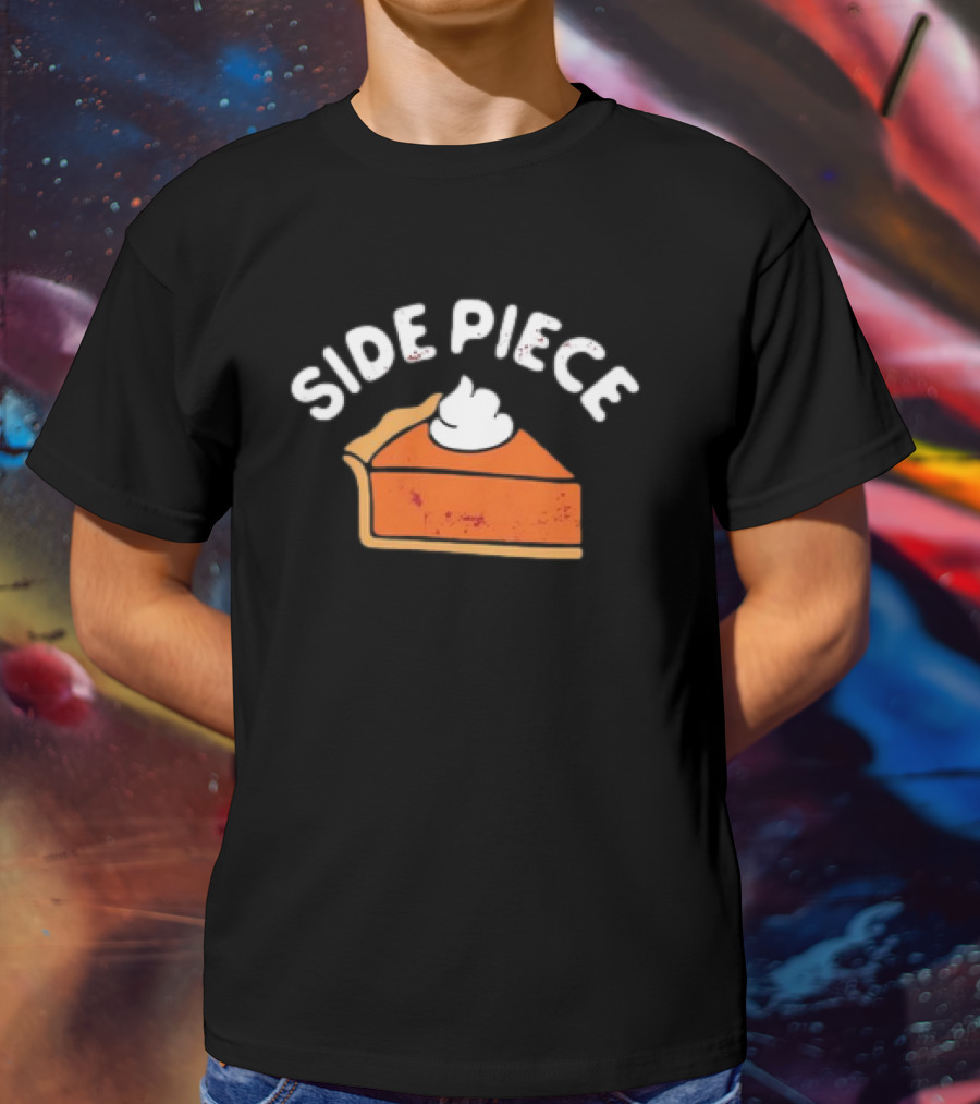 Side Piece Thanksgiving Pumpkin Pie Slice Whipped Cream Humor T-Shirt
