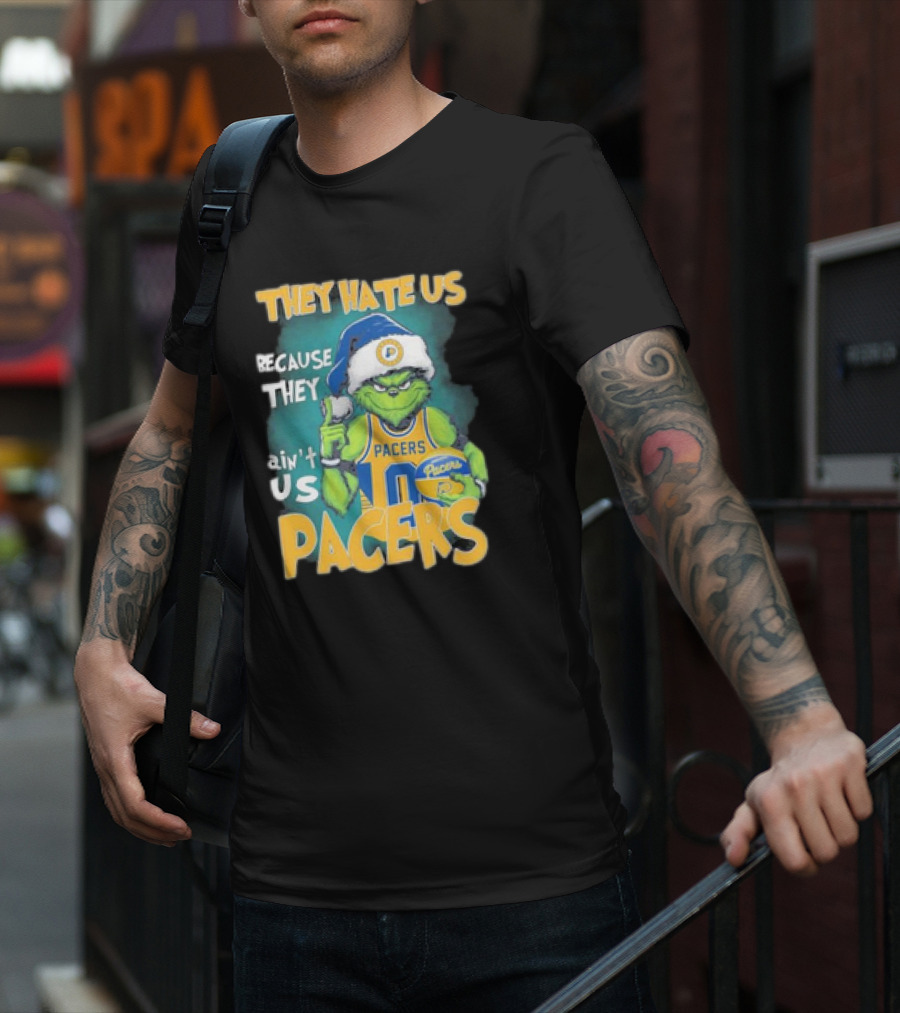 They Hate Us Because They Ain't Us Grinch Pacers Christmas T-Shirt