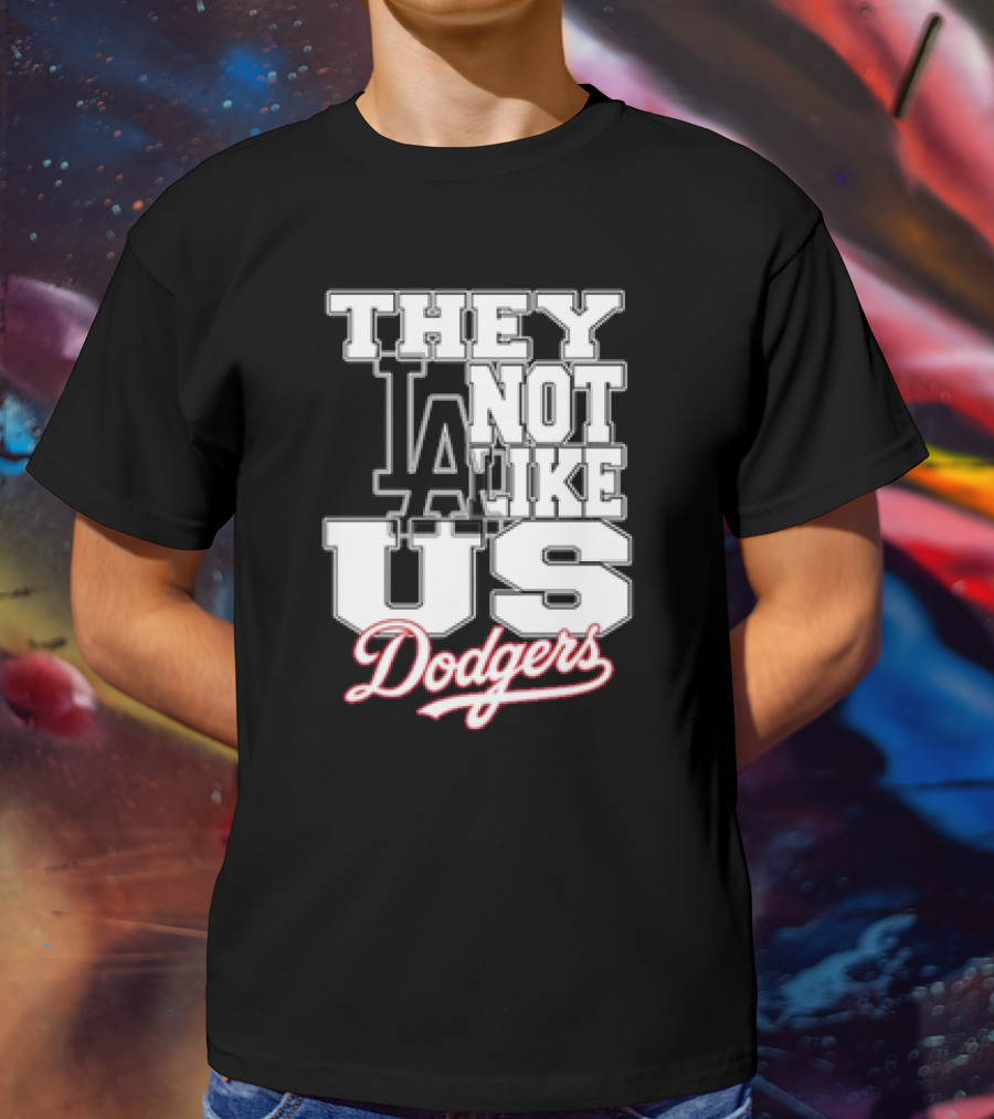 They Not Like Us LA Dodgers T-Shirt