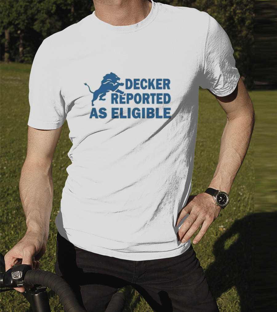 Decker Reported As Eligible Funny Lions Football Fan T-Shirt