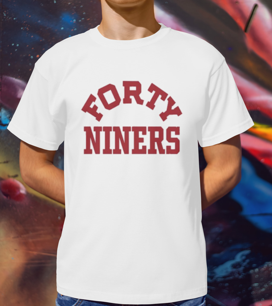Funny Forty Niners 49ers T-Shirt