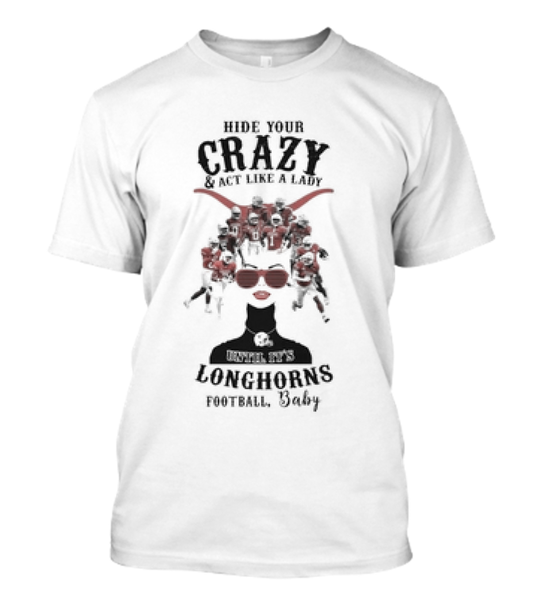 Hide Your Crazy And Act Like A Lady Texas Longhorns Football Baby T-Shirt