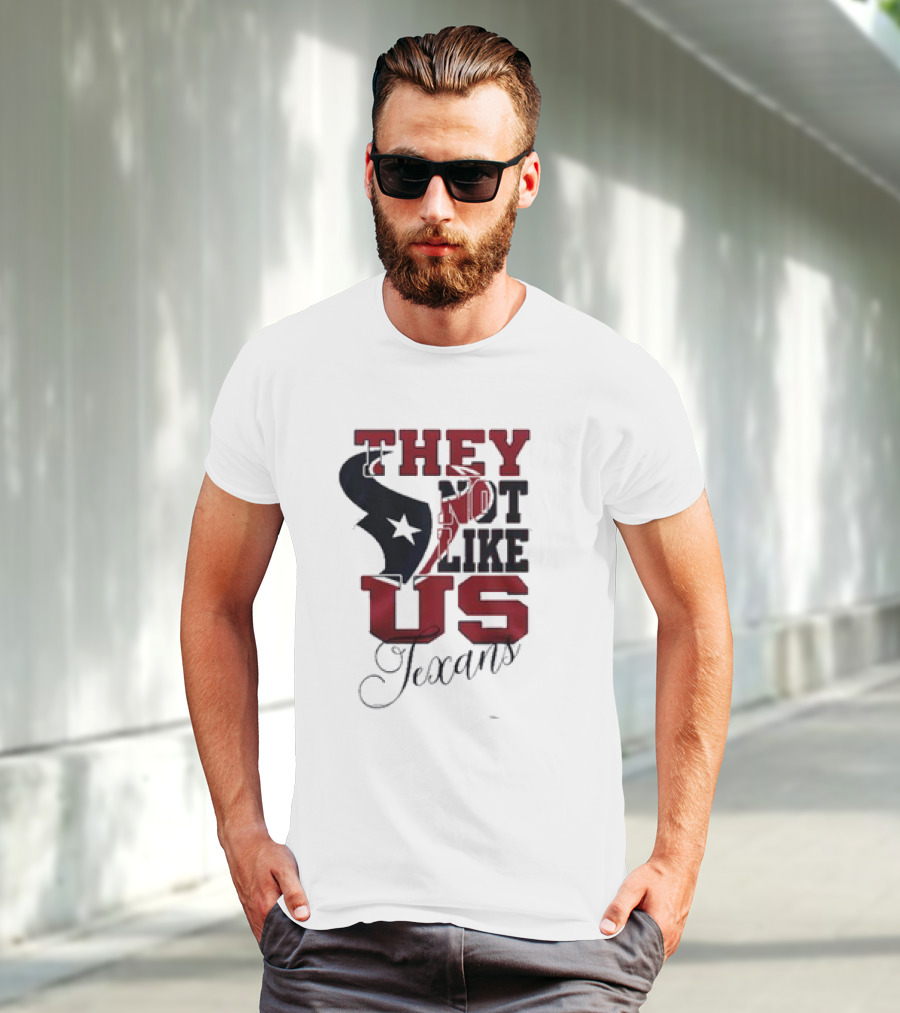Houston Texans They Not Like Us Texans T-Shirt