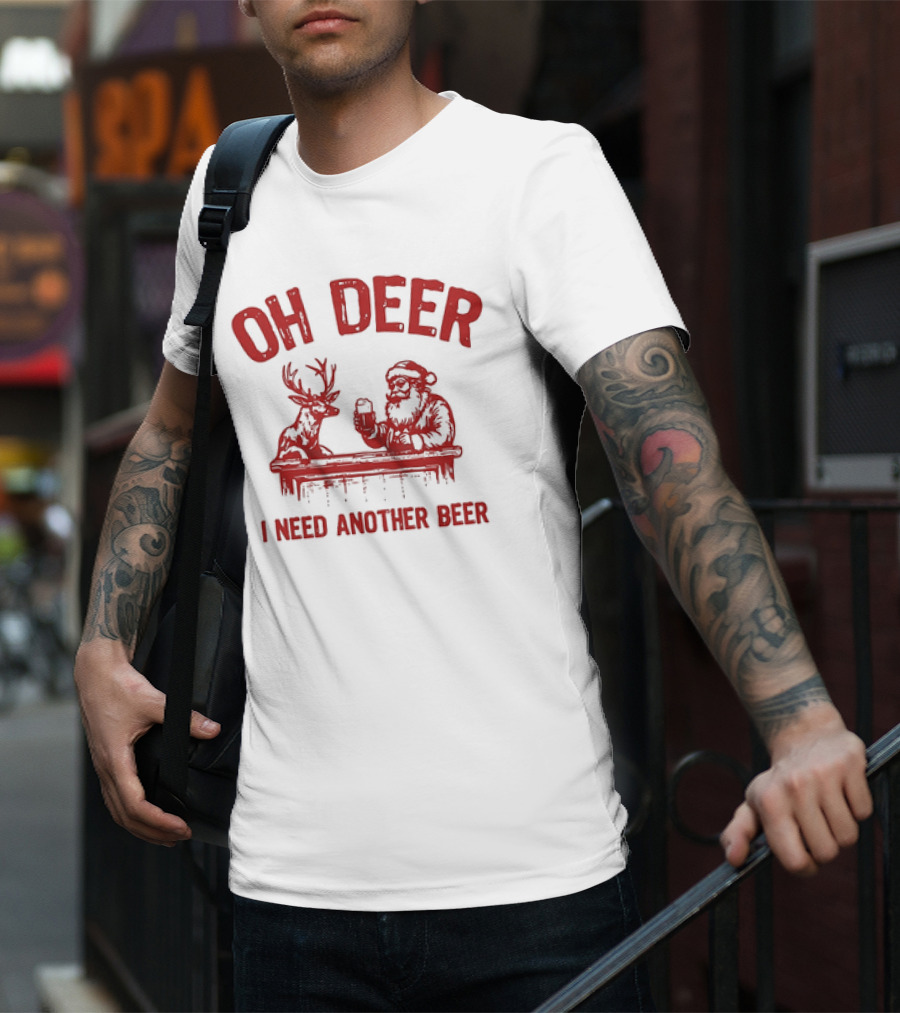 Oh Deer I Need Another Beer Santa And Reindeer Christmas T-Shirt