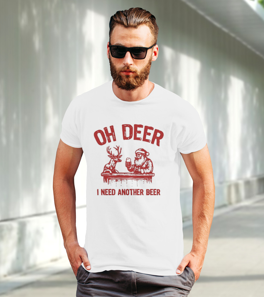 Oh Deer I Need Another Beer Santa And Reindeer Christmas T-Shirt