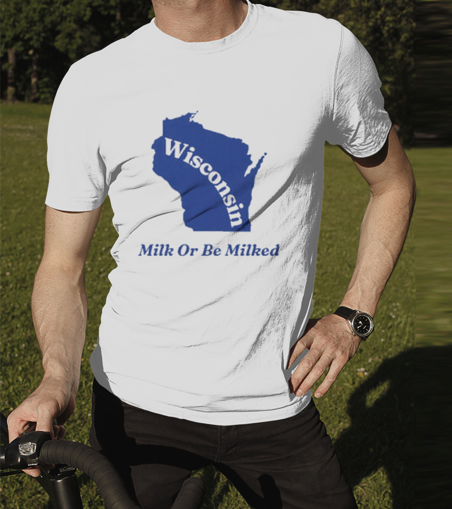 Wisconsin Map Silhouette Milk Or Be Milked T-Shirt