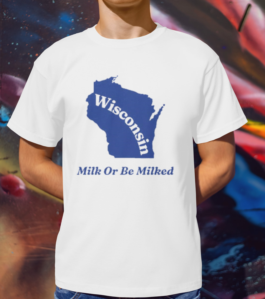 Wisconsin Map Silhouette Milk Or Be Milked T-Shirt