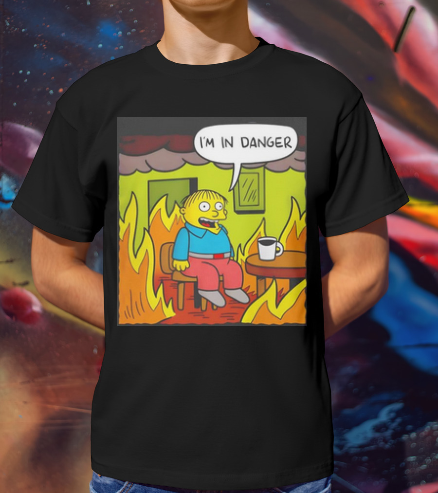 Ralph Wiggum I'm In Danger Surrounded By Flames T-Shirt