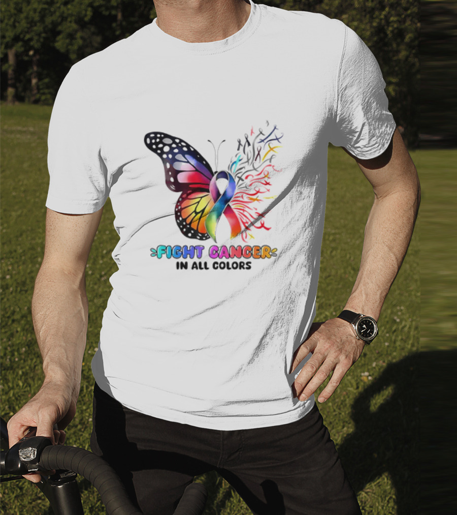 Fight Cancer In All Colors Butterfly Ribbon Support Awareness T-Shirt