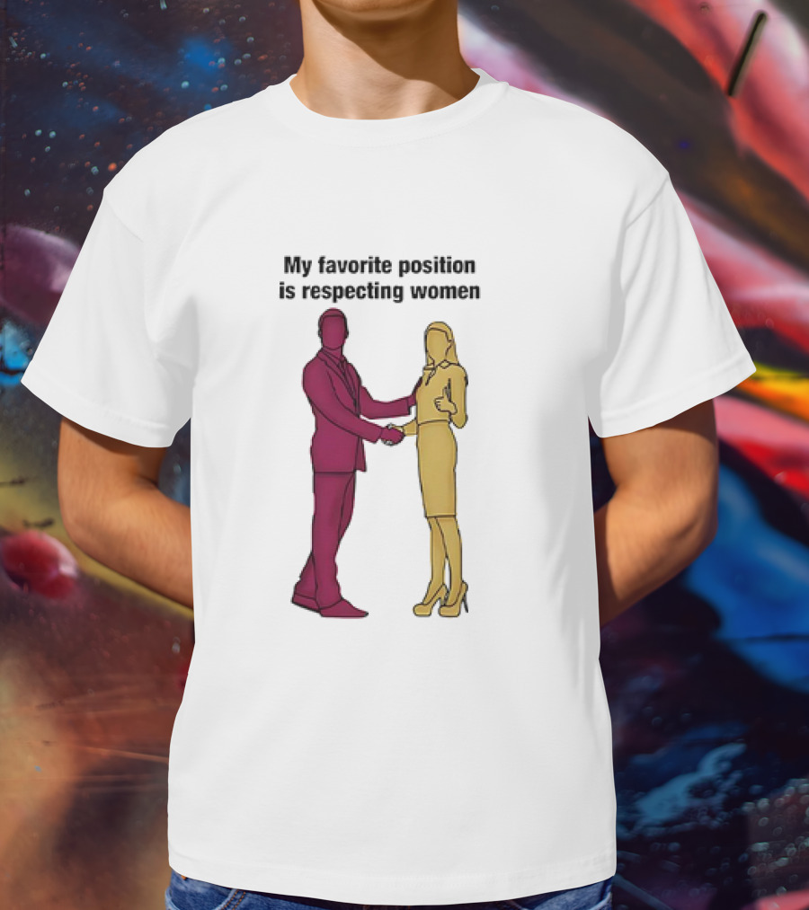 My Favorite Position Is Respecting Women Handshake Standing Figures T-Shirt