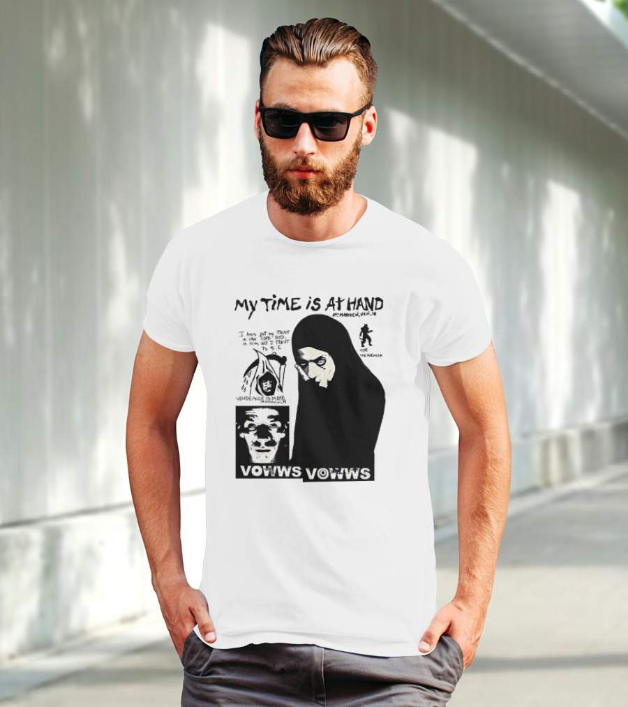 Vowws My Time Is At Hand Matthew XVIII 18 Vengeance Is Mine For The Sinner T-Shirt