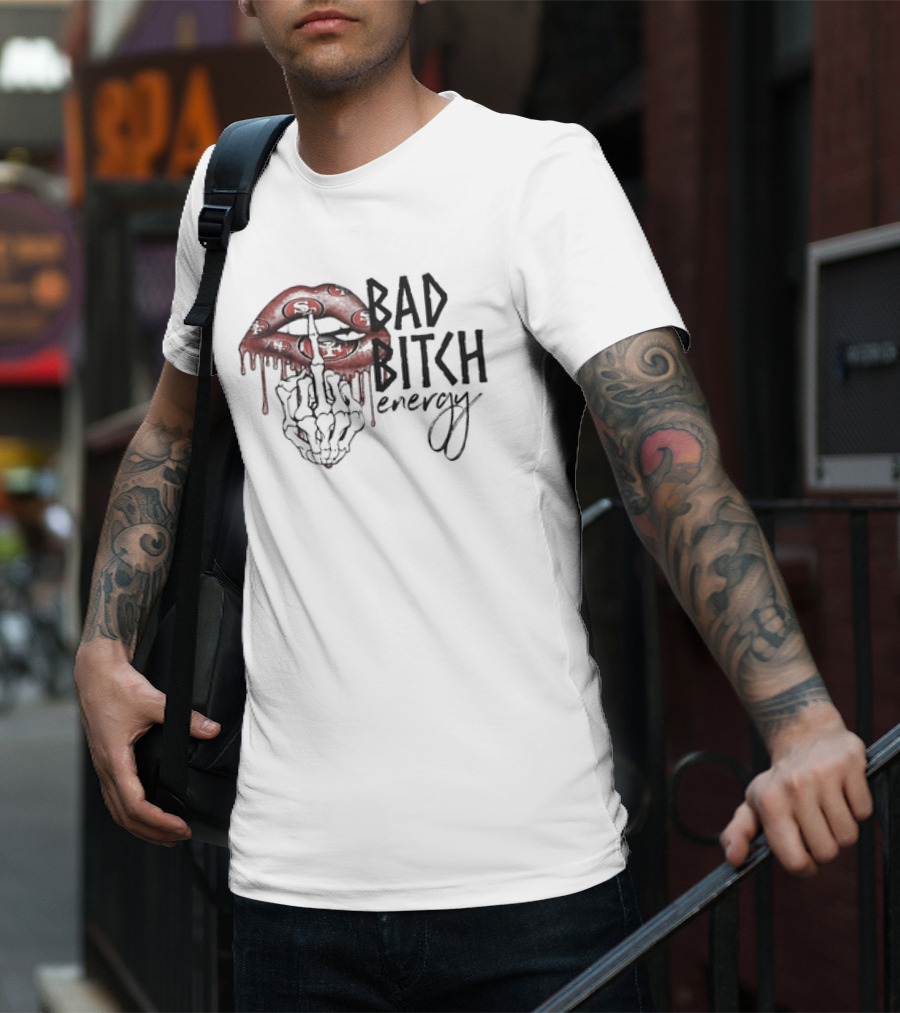 Bad Bitch Energy Kissing Middle Finger Skeleton San Francisco 49ers T-Shirt