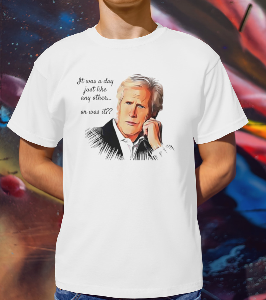 Keith Morrison It Was A Day Just Like Any Other Or Was It T-Shirt
