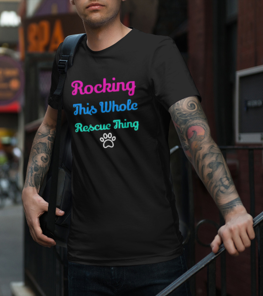 Rocking This Whole Rescue Thing Paw Prints T-Shirt