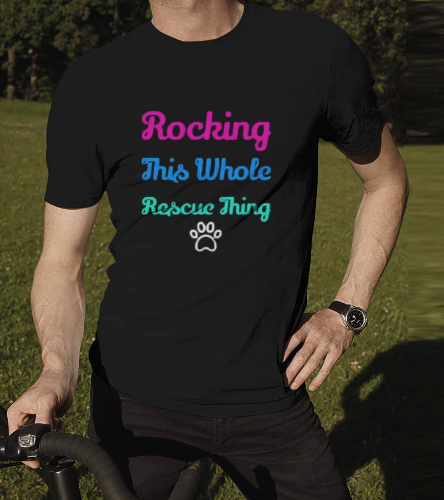 Rocking This Whole Rescue Thing Paw Prints T-Shirt