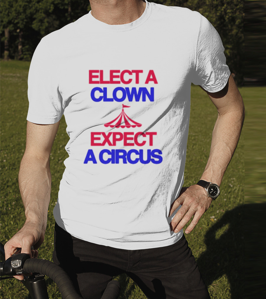 Elect A Clown Expect A Circus Retro Tent T-Shirt