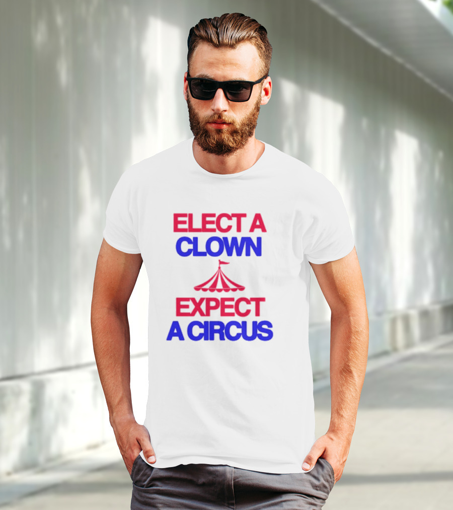 Elect A Clown Expect A Circus Retro Tent T-Shirt